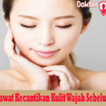 Tips Merawat Kecantikan Kulit Wajah Sebelum Tidur