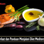 Manfaat dan Panduan Menjalani Diet Mediterania